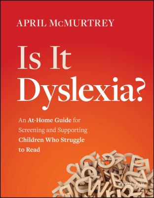 Is it dyslexia? : an at-home guide for screening and supporting children who struggle to read