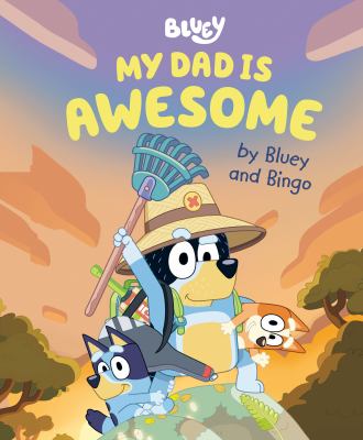 Bluey : my dad is awesome