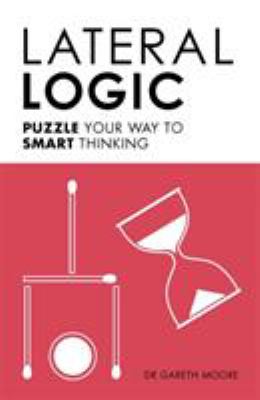 Lateral logic : puzzle your way to smart thinking