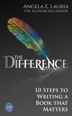 The difference : 10 steps to writing a book that matters