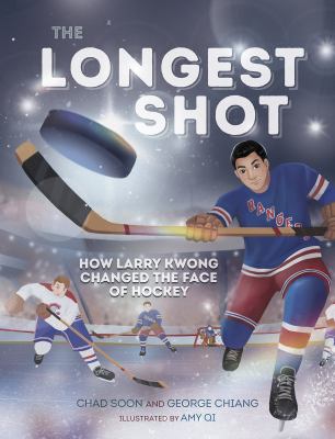 The longest shot : how Larry Kwong changed the face of hockey