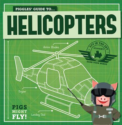 Piggles' guide to helicopters