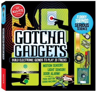 Gotcha gadgets : build electronic gizmos to play 20 tricks