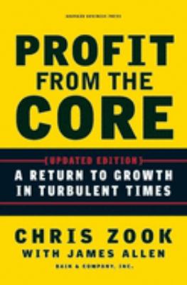 Profit from the core : a return to growth in turbulent times