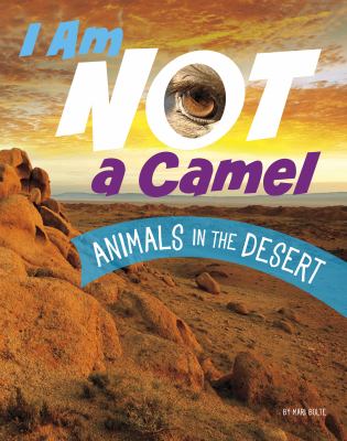 I am not a camel : animals in the desert