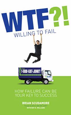 WTF?! willing to fail : how failure can be your key to success