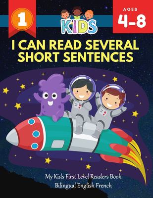 I can read several short sentences : my Kids first level readers book. Bilingual English-French /