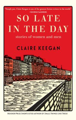 So late in the day : stories of women and men