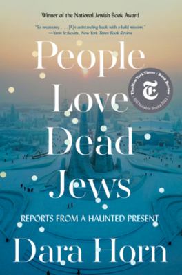 People love dead Jews : reports from a haunted present