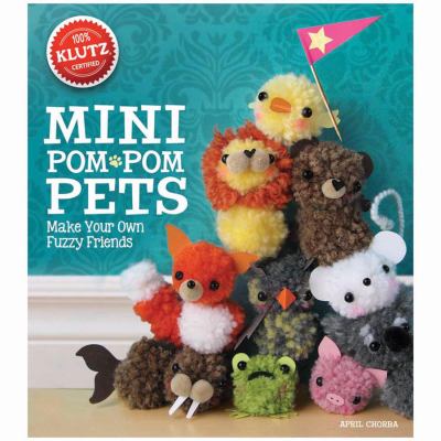 Mini pom-pom pets : make your own fuzzy friends