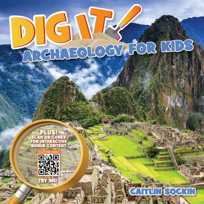Dig it! : archaeology for kids