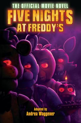 Five nights at Freddy's : the official movie novel