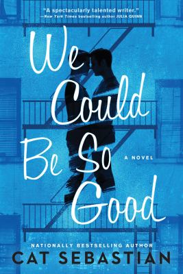 We could be so good : a novel
