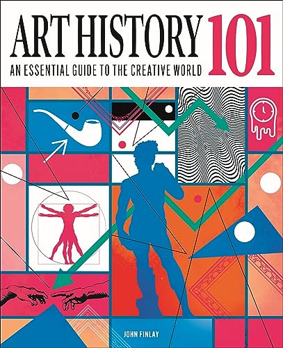 Art history 101 : the essential guide to understanding the creative world