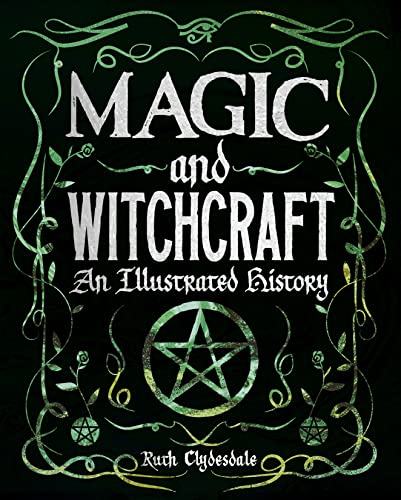 Magic and witchcraft : an illustrated history.
