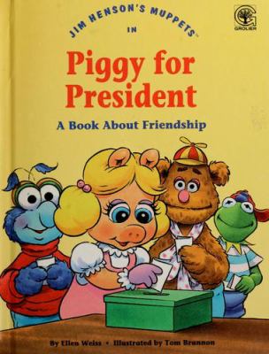 Piggy for president : a book about friendship