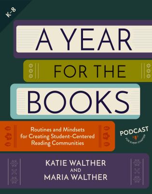 A year for the books : routines and mindsets for creating student-centered reading communities