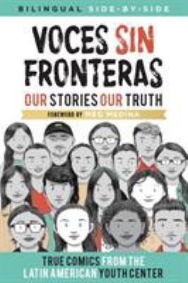 Voces sin fronteras : our stories our truth = nuestras historias nuestra verdad