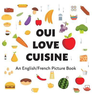 Oui love cuisine : an English/French bilingual picture book