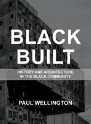 Black built : history and architecture in the Black community