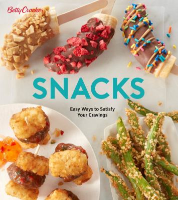 Snacks : easy ways to satisfy your cravings.
