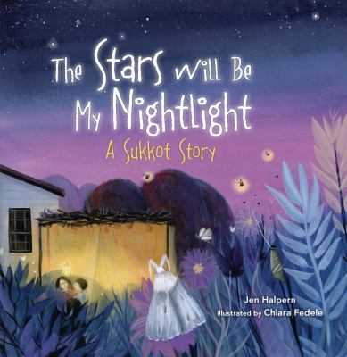 The stars will be my nightlight : a Sukkot story