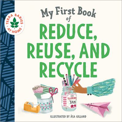 My first book of reduce, reuse, and recycle