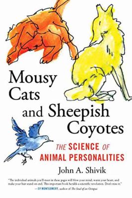 Mousy cats and sheepish coyotes : the science of animal personalities