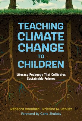 Teaching climate change to children : literacy pedagogy that cultivates sustainable futures