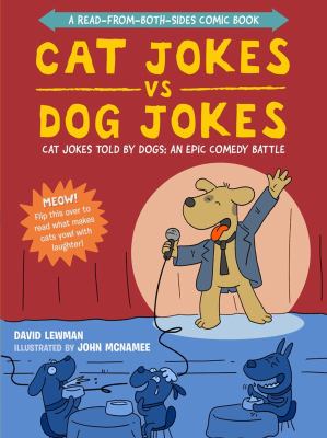 Cat jokes vs. dog jokes : cat jokes told by dogs: an epic comedy battle ; Dog jokes vs. cat jokes : dog jokes told by cats: an epic comedy battle
