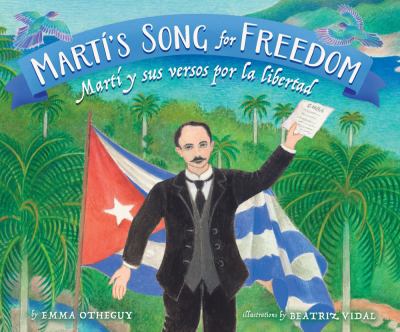 Martí's song for freedom = Martí y sus versos por la libertad