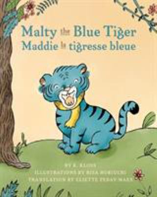 Malty the blue tiger = Maddie la tigresse bleue