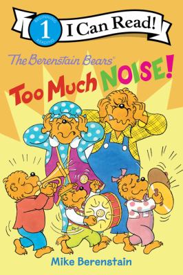 The Berenstain Bears : too much noise!