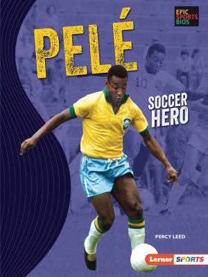 Pelé : soccer hero