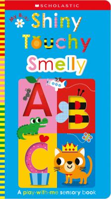 Shiny touchy smelly ABC : a play-with-me sensory book