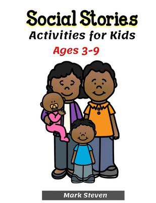 Social stories : activities for kids, ages 3-9