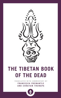 The Tibetan book of the dead : the great liberation through hearing the bardo