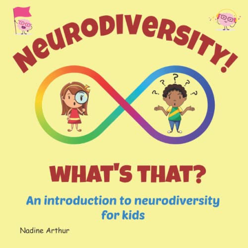 Neurodiversity! What's that? : an introduction to neurodiversity for kids