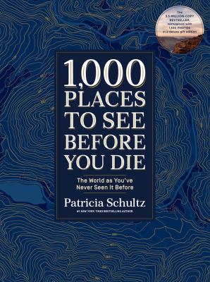 1,000 places to see before you die : the world as you've never seen it before