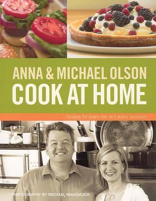 Anna & Michael Olson cook at home : recipes for every day and every occasion