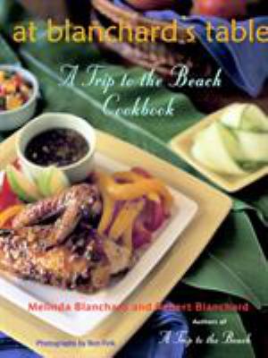 At Blanchard's Table : a trip to the beach cookbook