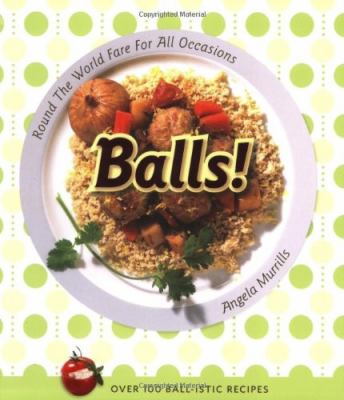 Balls! : round the world fare for all occasions