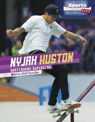 Nyjah Huston : skateboard superstar