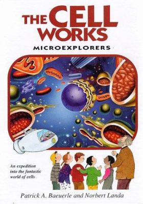 The cell works : an expedition into the fantastic world of cells