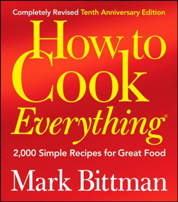 How to cook everything : 2,000 simple recipes for great food