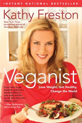 Veganist : lose weight, get healthy, change the world