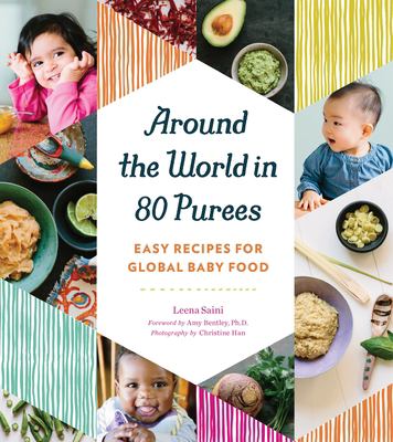 Around the world in 80 purees : easy recipes for global baby food