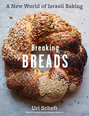 Breaking breads : a new world of Israeli baking