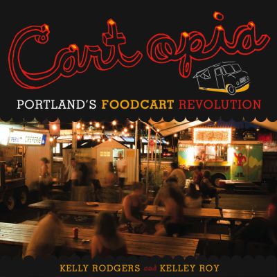 Cartopia : Portland's food cart revolution