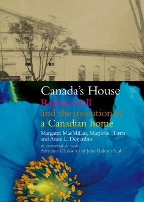 Canada's house : Rideau Hall and the invention of a Canadian home